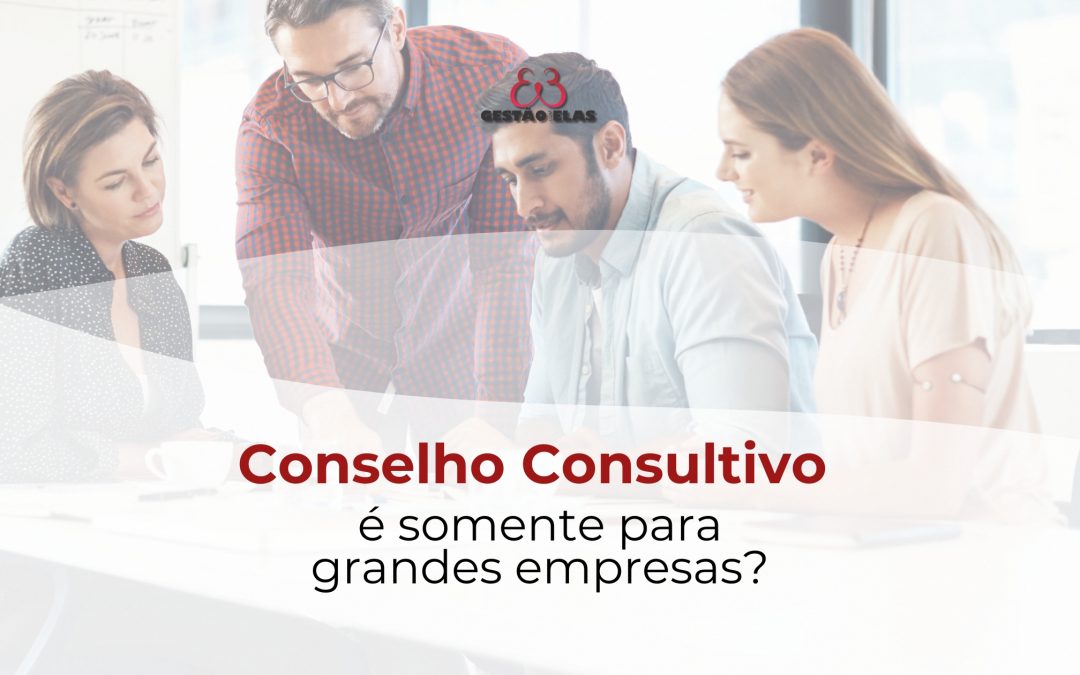 Conselho Consultivo é somente para grandes empresas?